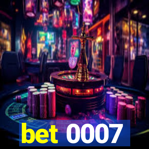 bet 0007